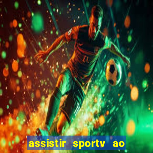 assistir sportv ao vivo agora